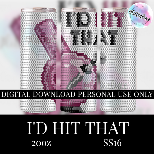 I'd Hit That SS16 20oz